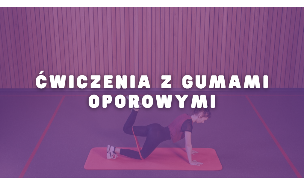 Ćwiczenia z gumami oporowymi