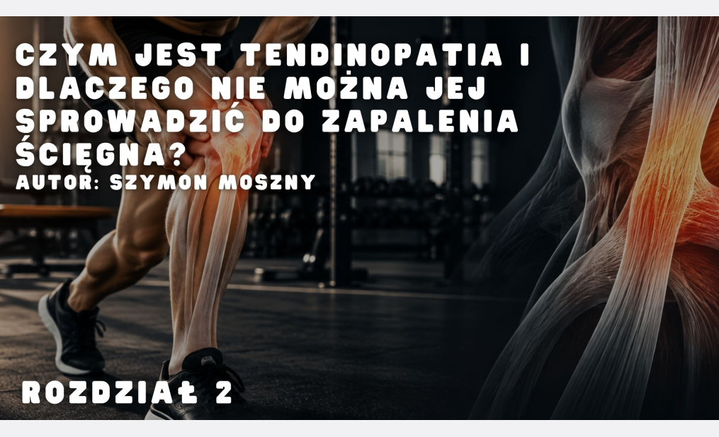 Czym jest tendinopatia i dlaczego nie można jej sprowadzić do zapalenia ścięgna? - Rozdział 2