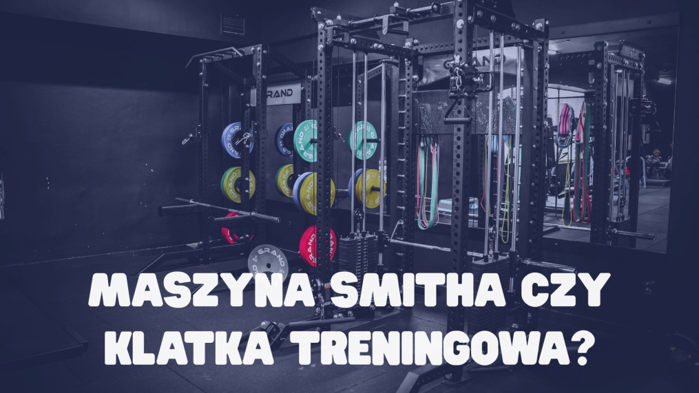 Maszyna Smitha czy klatka treningowa? Co lepiej sprawdzi się w profesjonalnej siłowni?